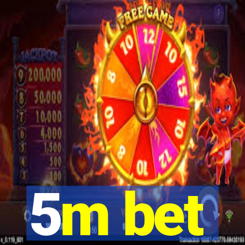 5m bet